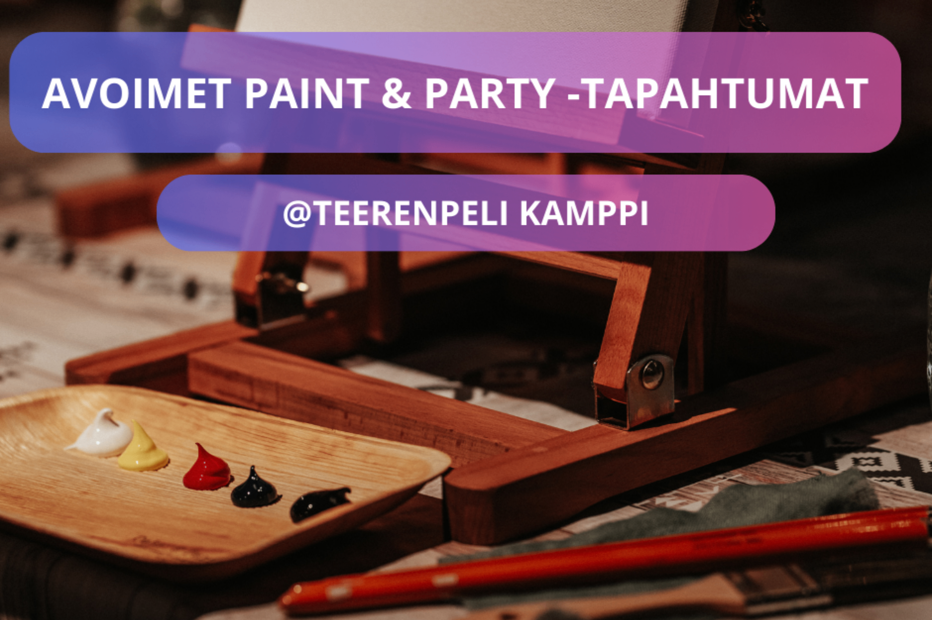 Avoimet Paint & Party -tapahtumat Kampin Teerenpelissä